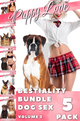 Bestiality Bundle Dog Sex 5 Pack - Volume 3 - By Puppy Love - Dog sex, Bestiality, Zoophilia - Published by Naughty Girls Erotica.